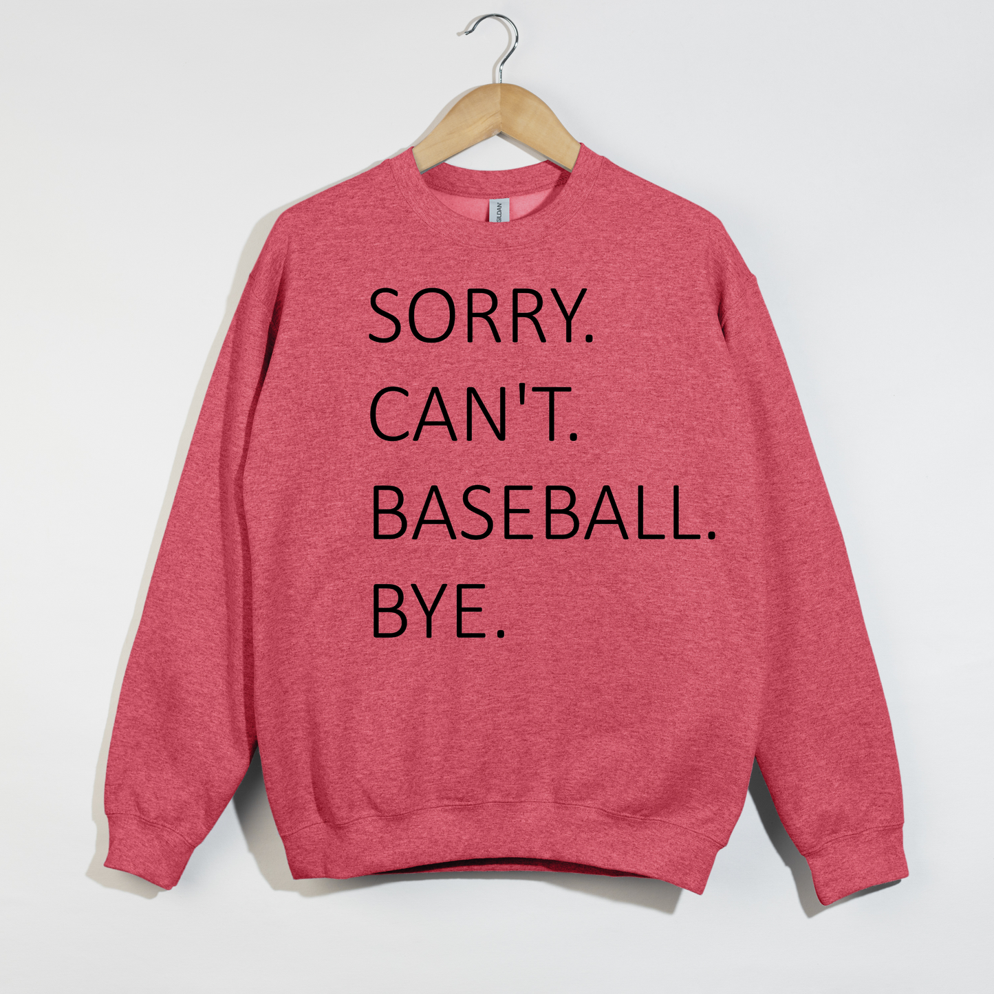 Sorry Can't Baseball Bye Sweatshirt