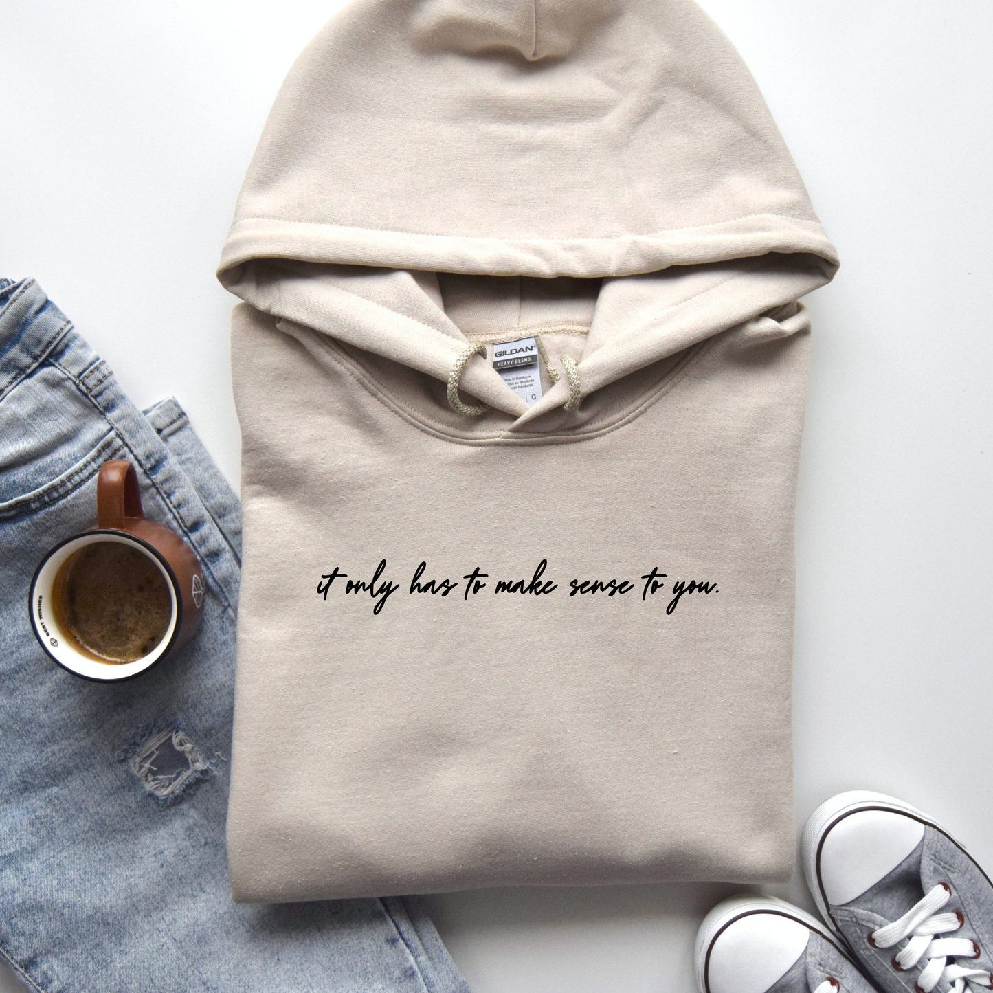 It only has to make sense to you Hoodie