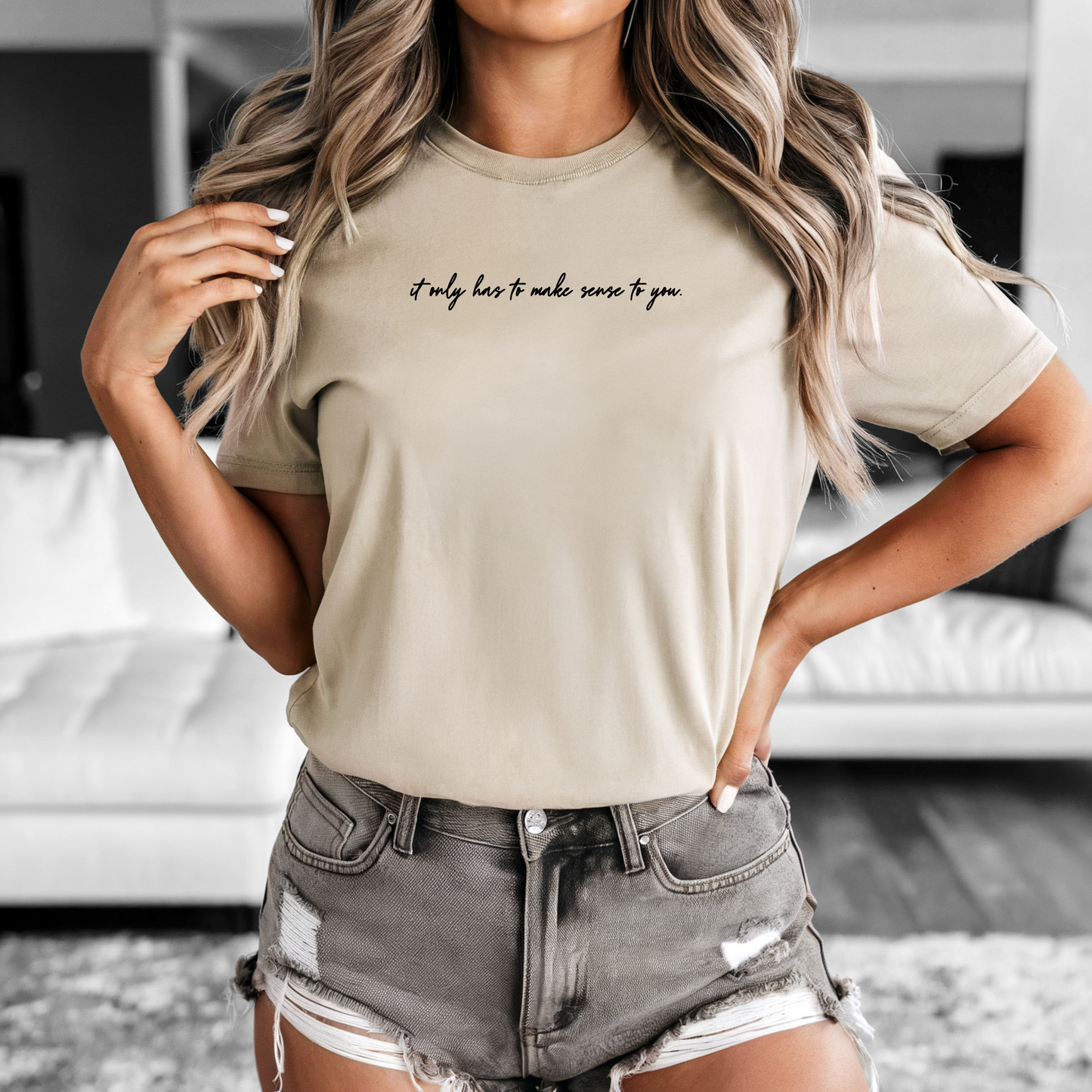 It Only has to make sense Unisex Graphic T-Shirt – Inspirational Casual Tee