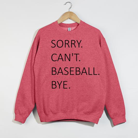 Sorry Can't Baseball Bye Sweatshirt