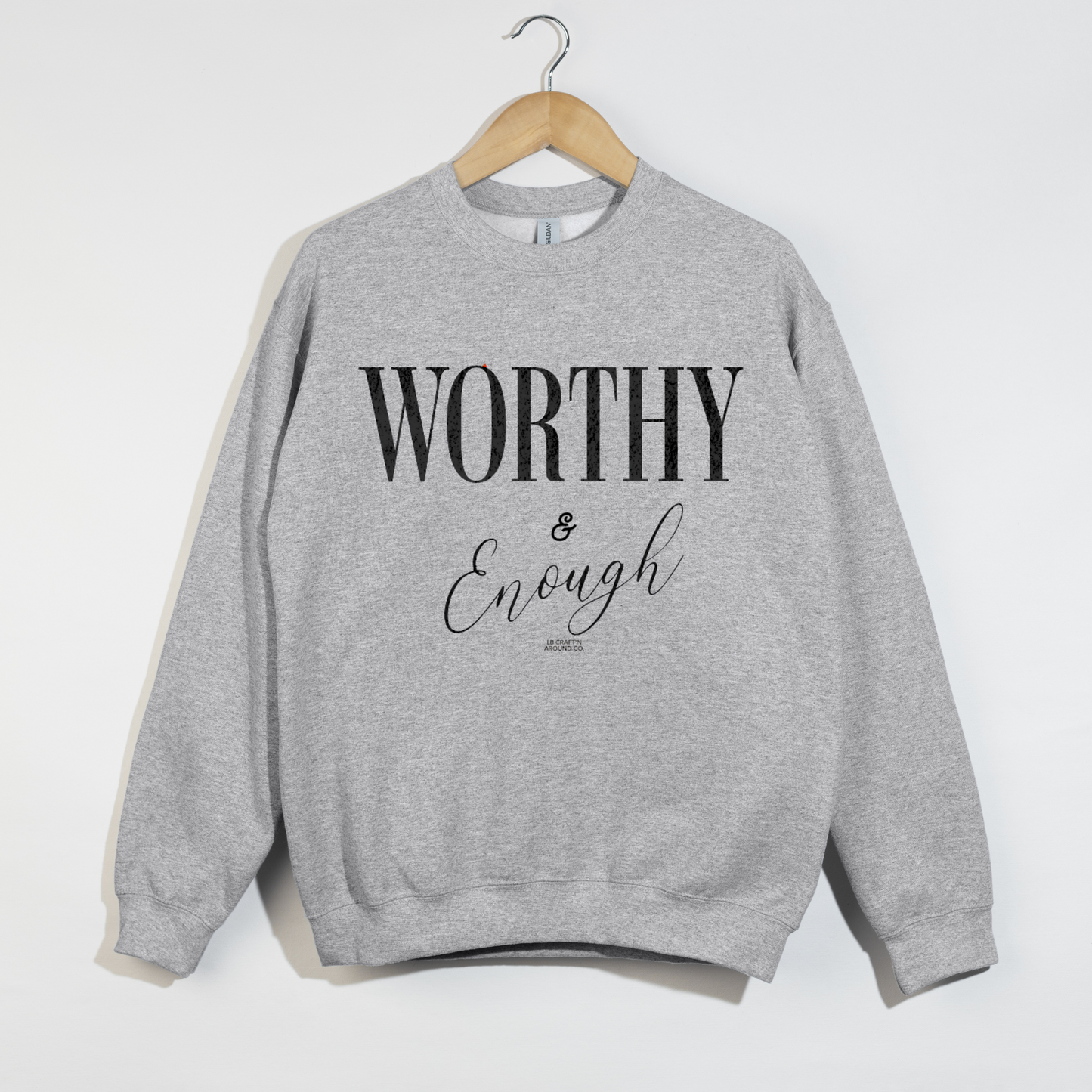 Worthy Enough Sweatshirt - Inspirational Unisex Pullover