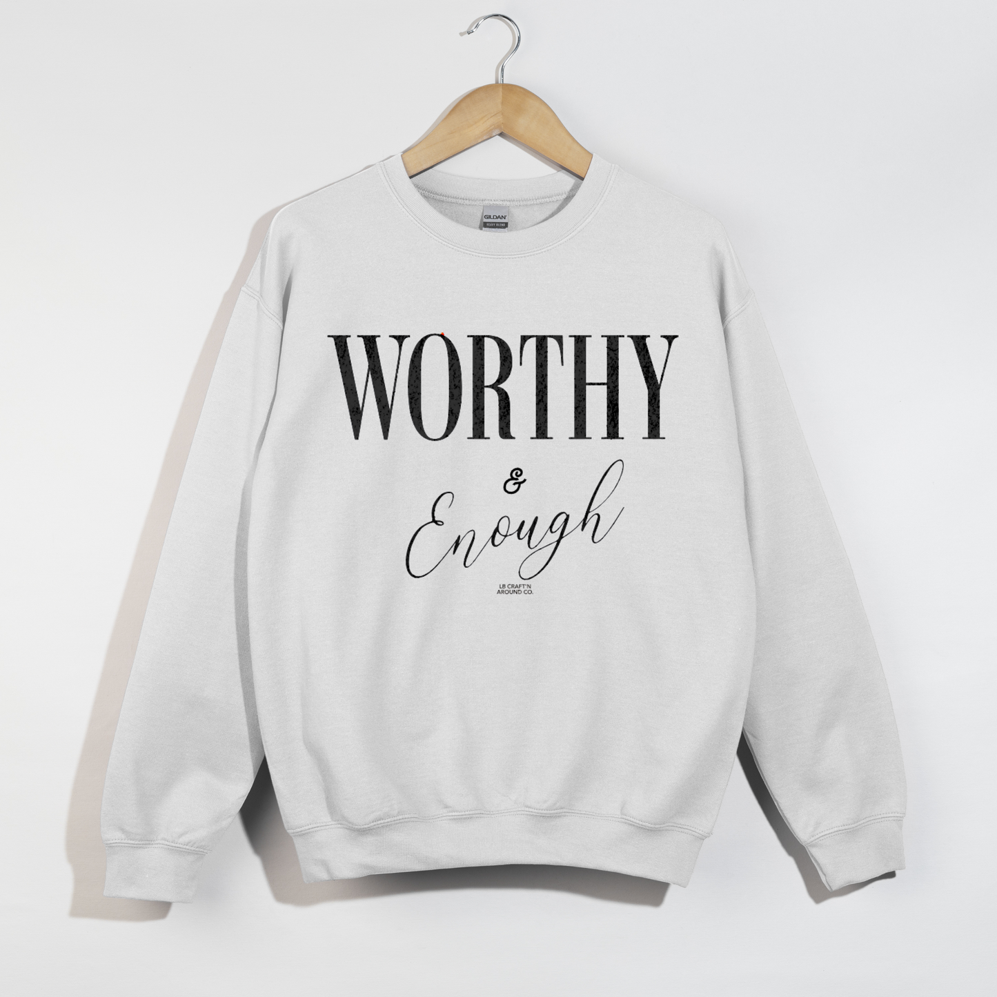 Worthy Enough Sweatshirt - Inspirational Unisex Pullover
