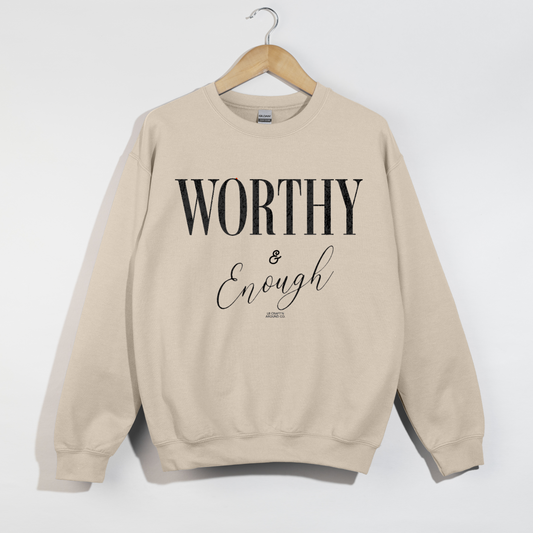 Worthy Enough Sweatshirt - Inspirational Unisex Pullover